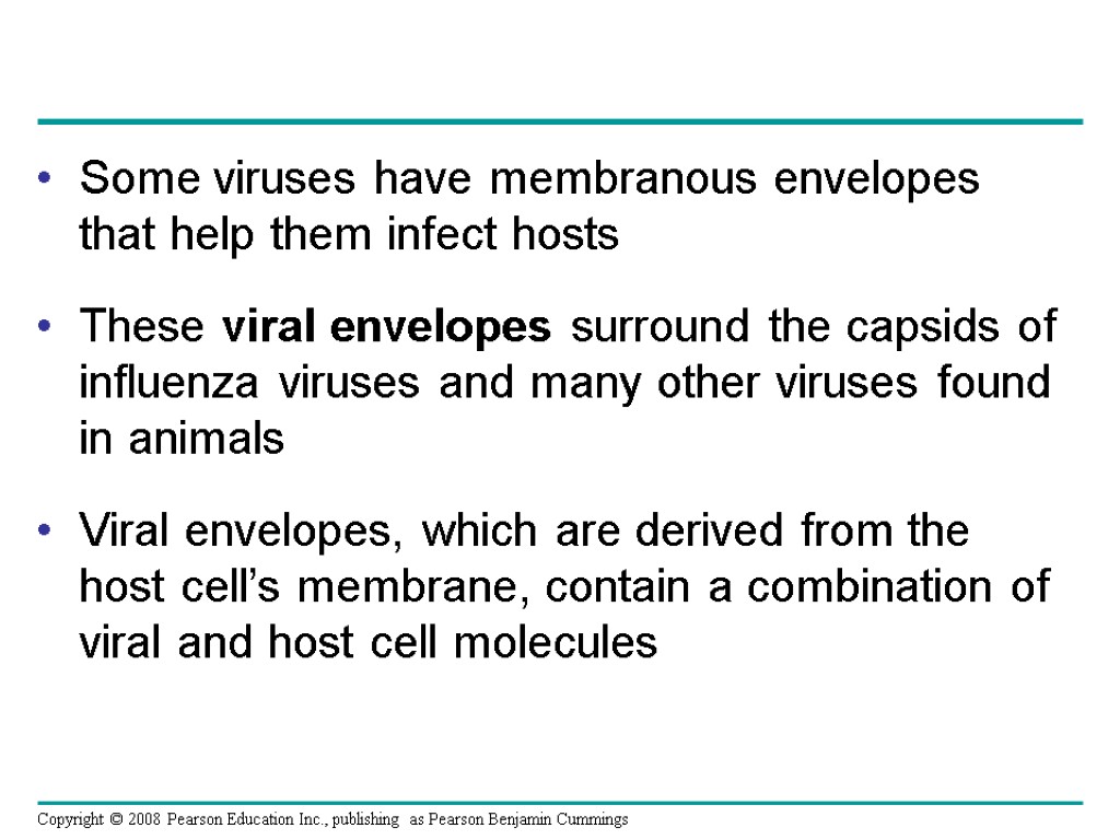 Some viruses have membranous envelopes that help them infect hosts These viral envelopes surround